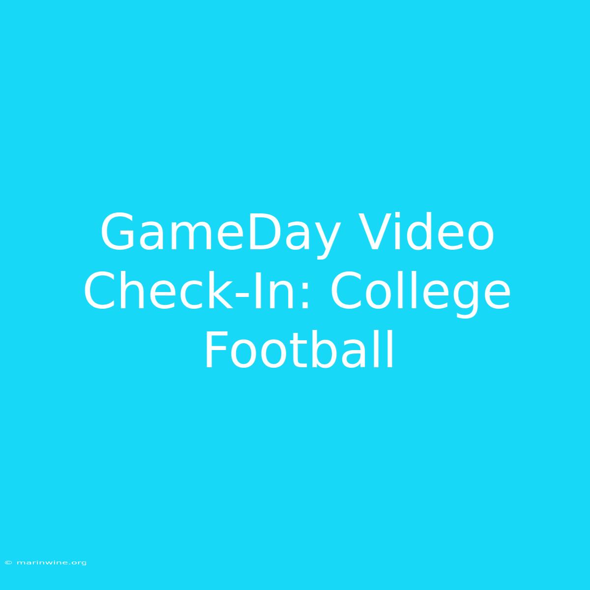 GameDay Video Check-In: College Football