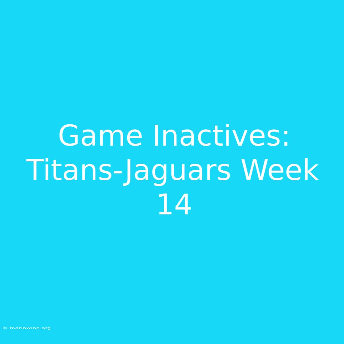 Game Inactives: Titans-Jaguars Week 14