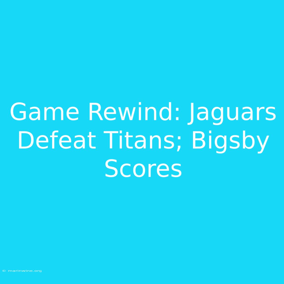 Game Rewind: Jaguars Defeat Titans; Bigsby Scores