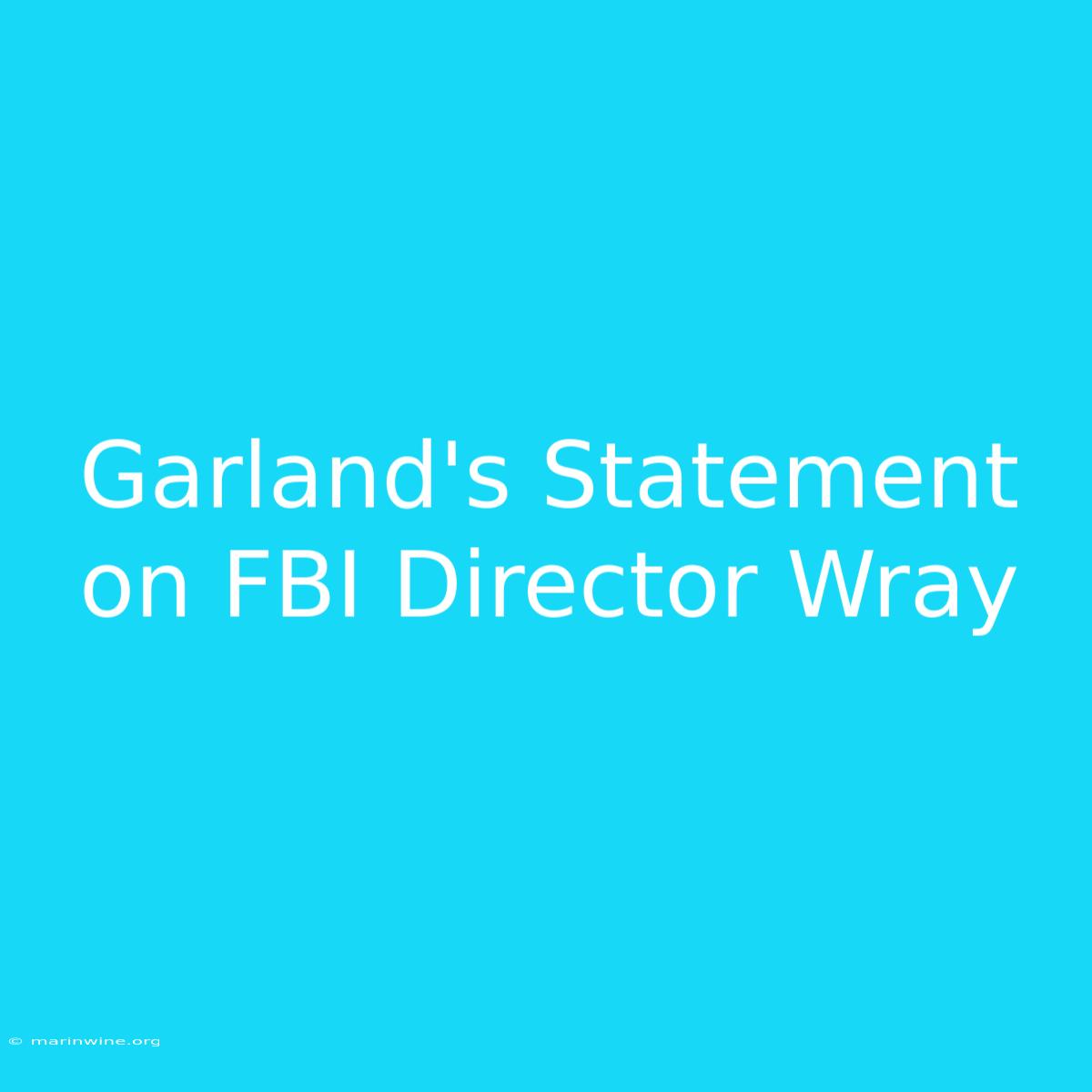 Garland's Statement On FBI Director Wray