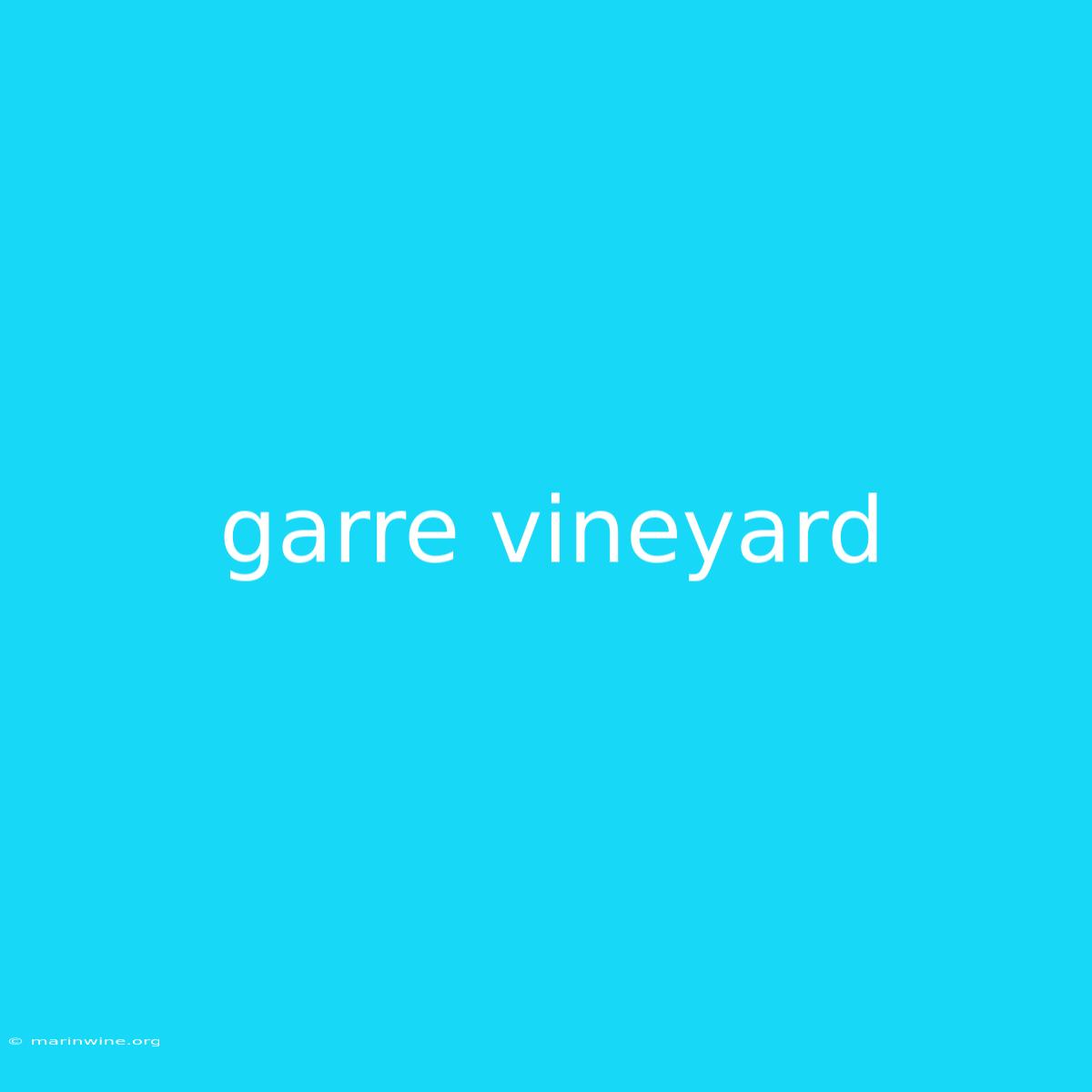 Garre Vineyard