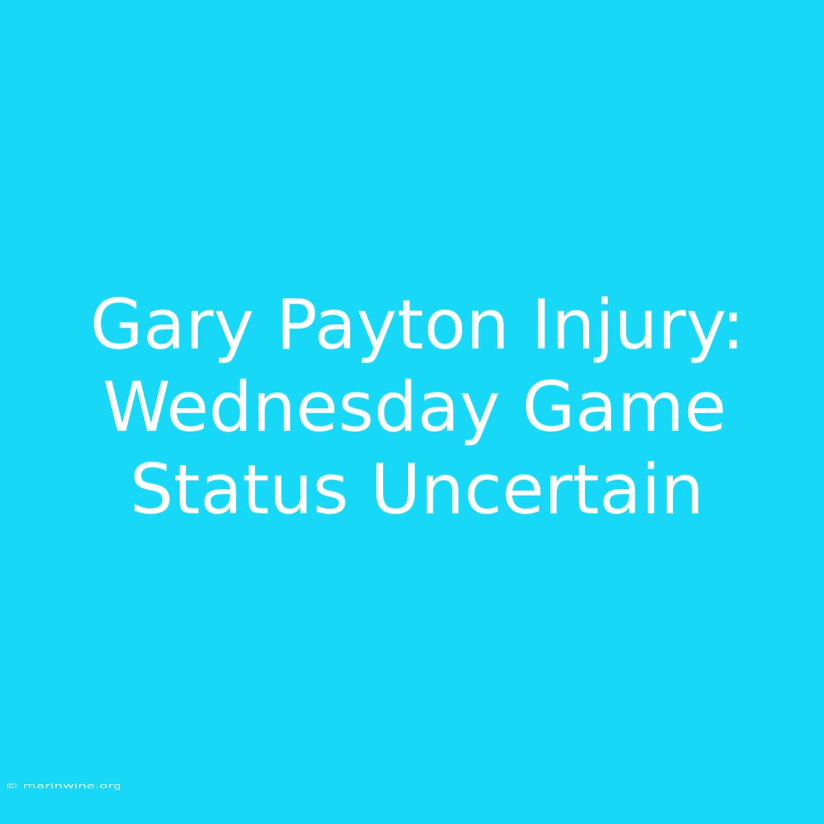 Gary Payton Injury: Wednesday Game Status Uncertain