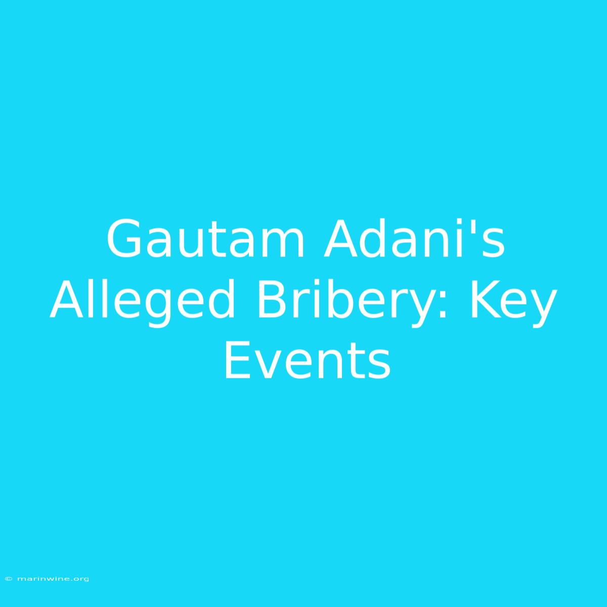 Gautam Adani's Alleged Bribery: Key Events