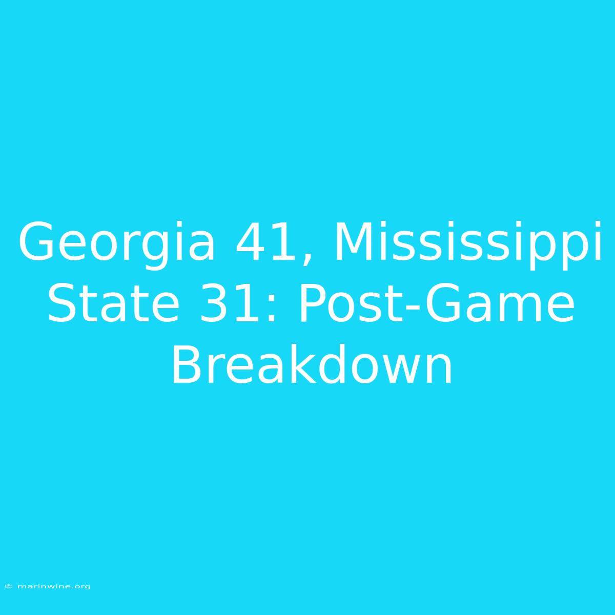 Georgia 41, Mississippi State 31: Post-Game Breakdown