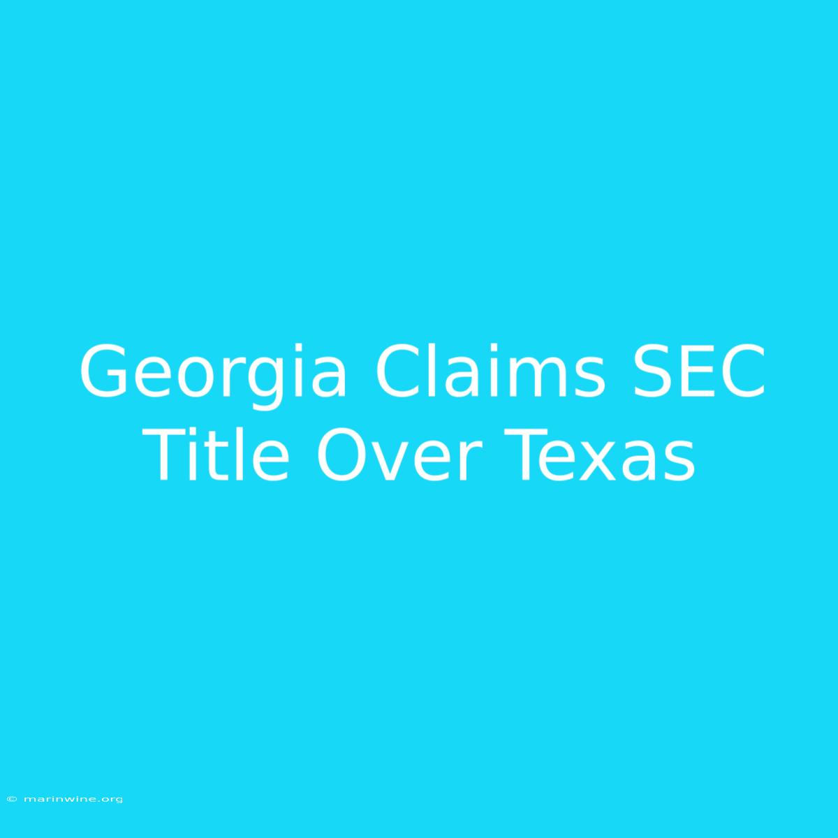 Georgia Claims SEC Title Over Texas