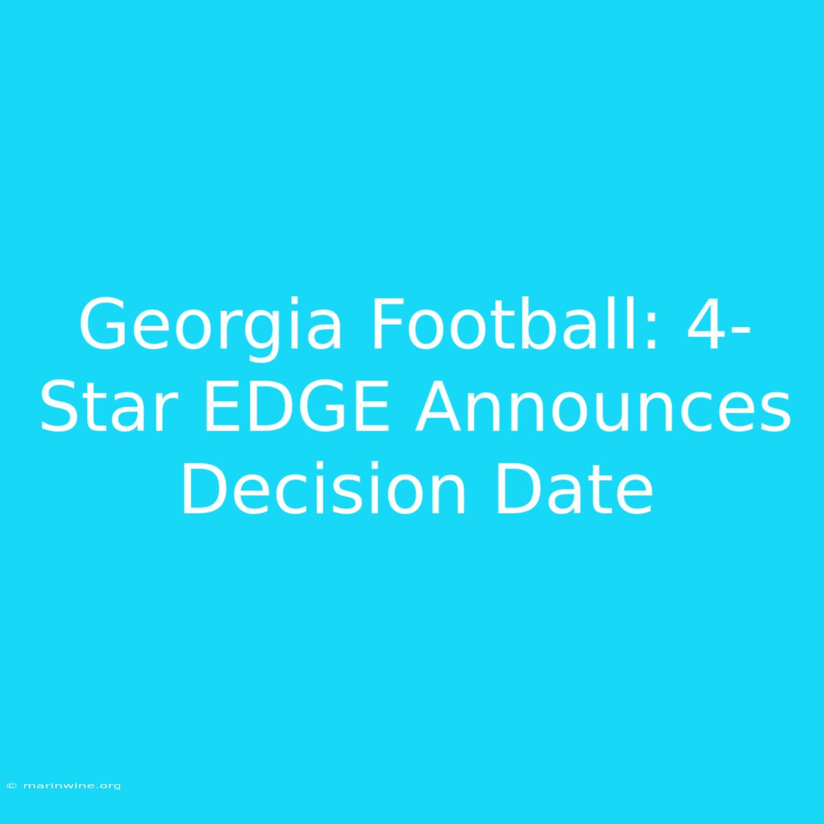 Georgia Football: 4-Star EDGE Announces Decision Date