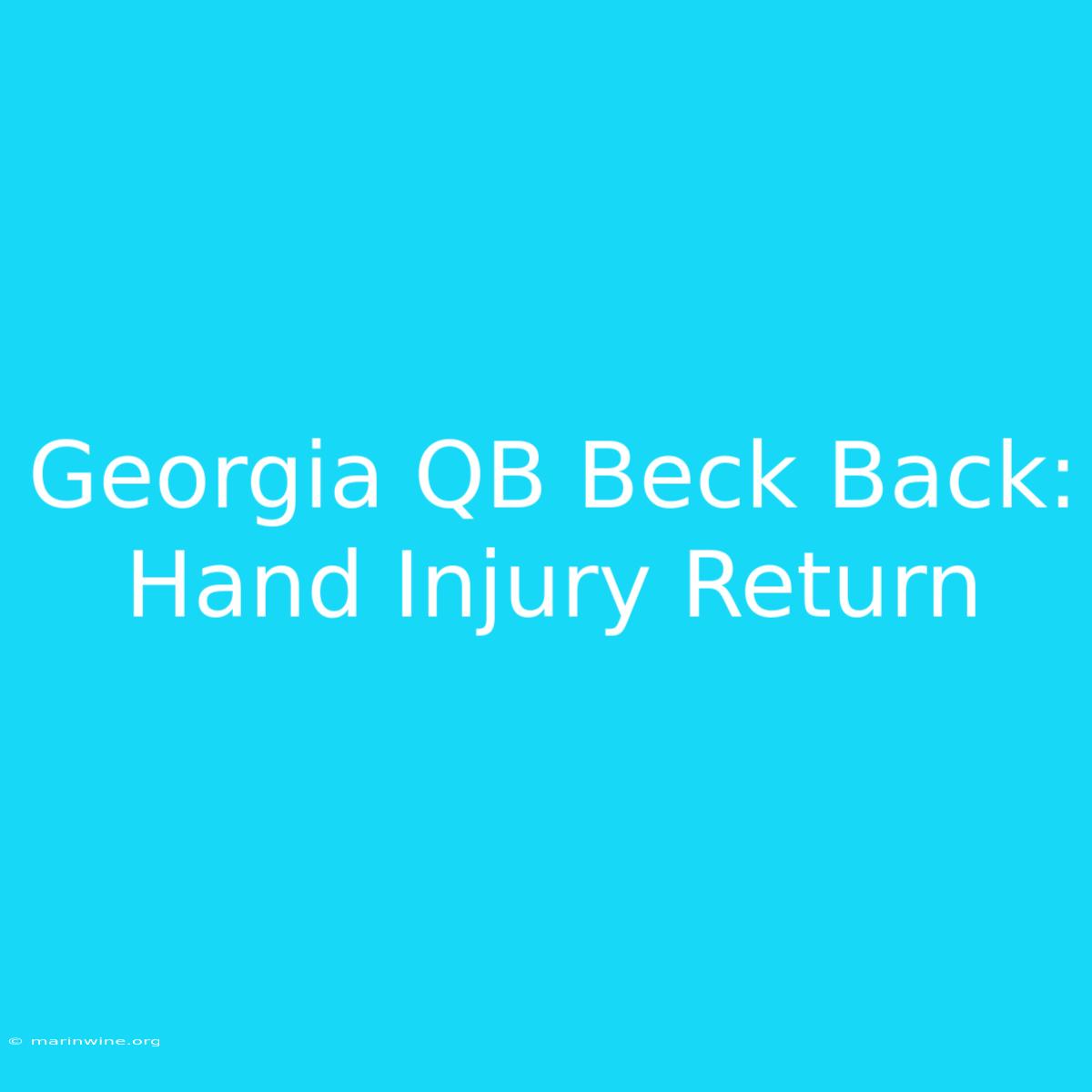 Georgia QB Beck Back: Hand Injury Return