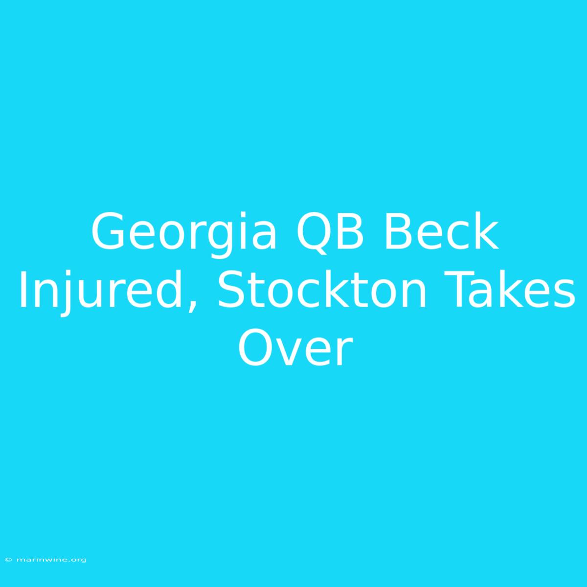 Georgia QB Beck Injured, Stockton Takes Over