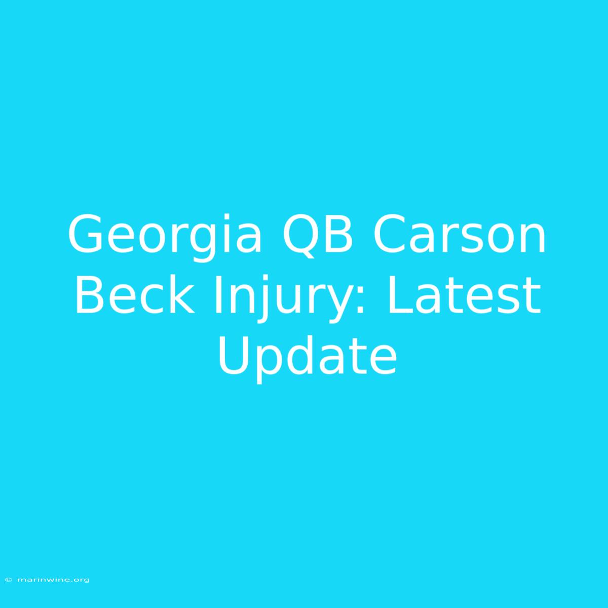 Georgia QB Carson Beck Injury: Latest Update