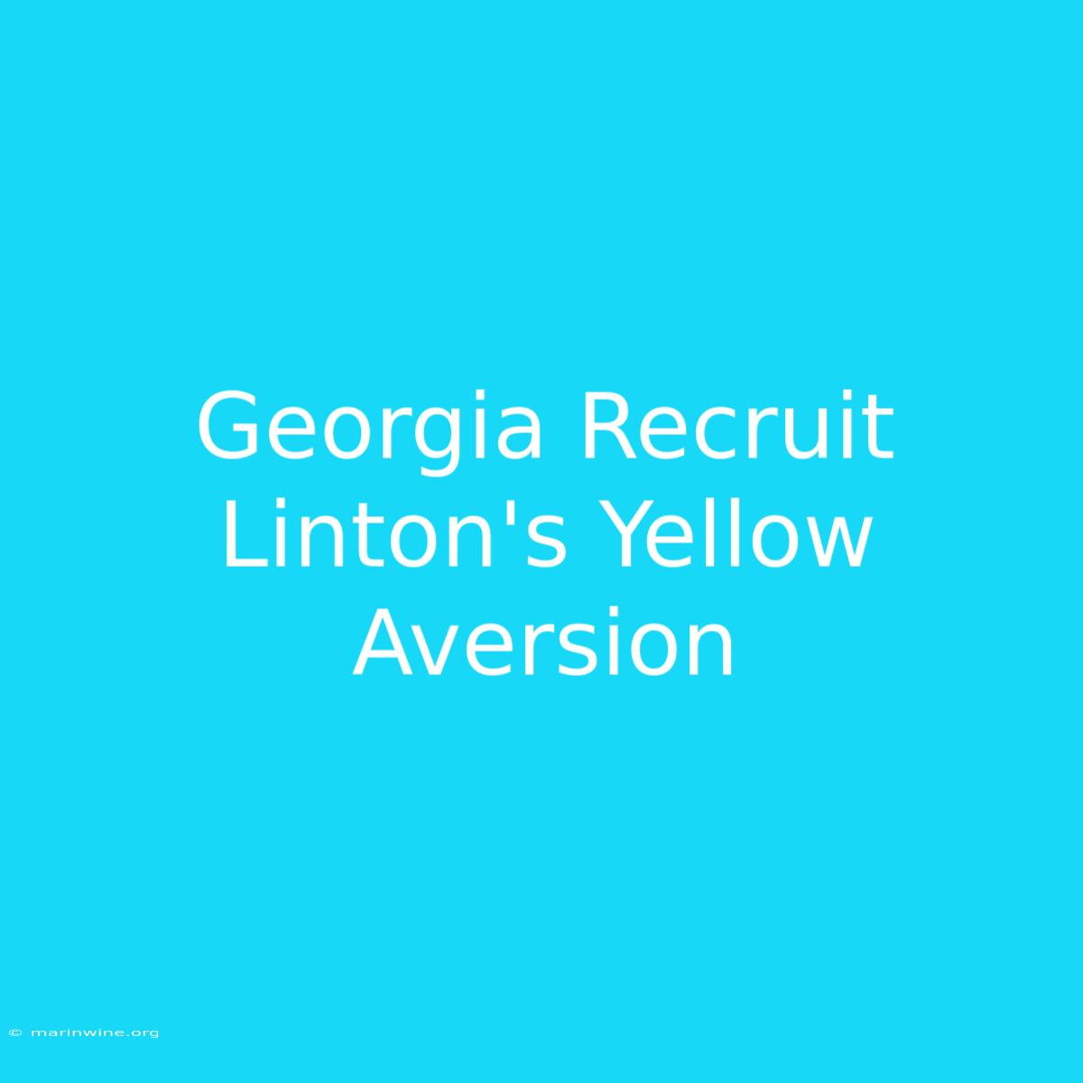 Georgia Recruit Linton's Yellow Aversion