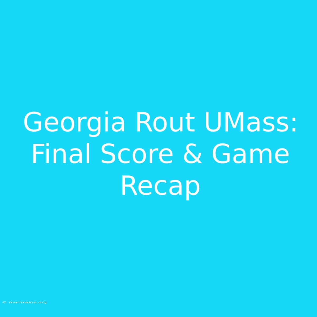 Georgia Rout UMass: Final Score & Game Recap