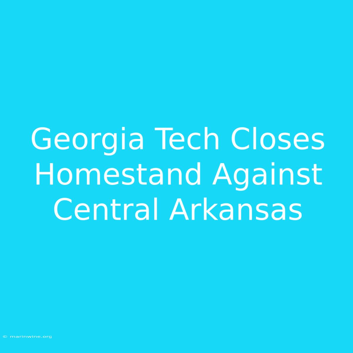 Georgia Tech Closes Homestand Against Central Arkansas