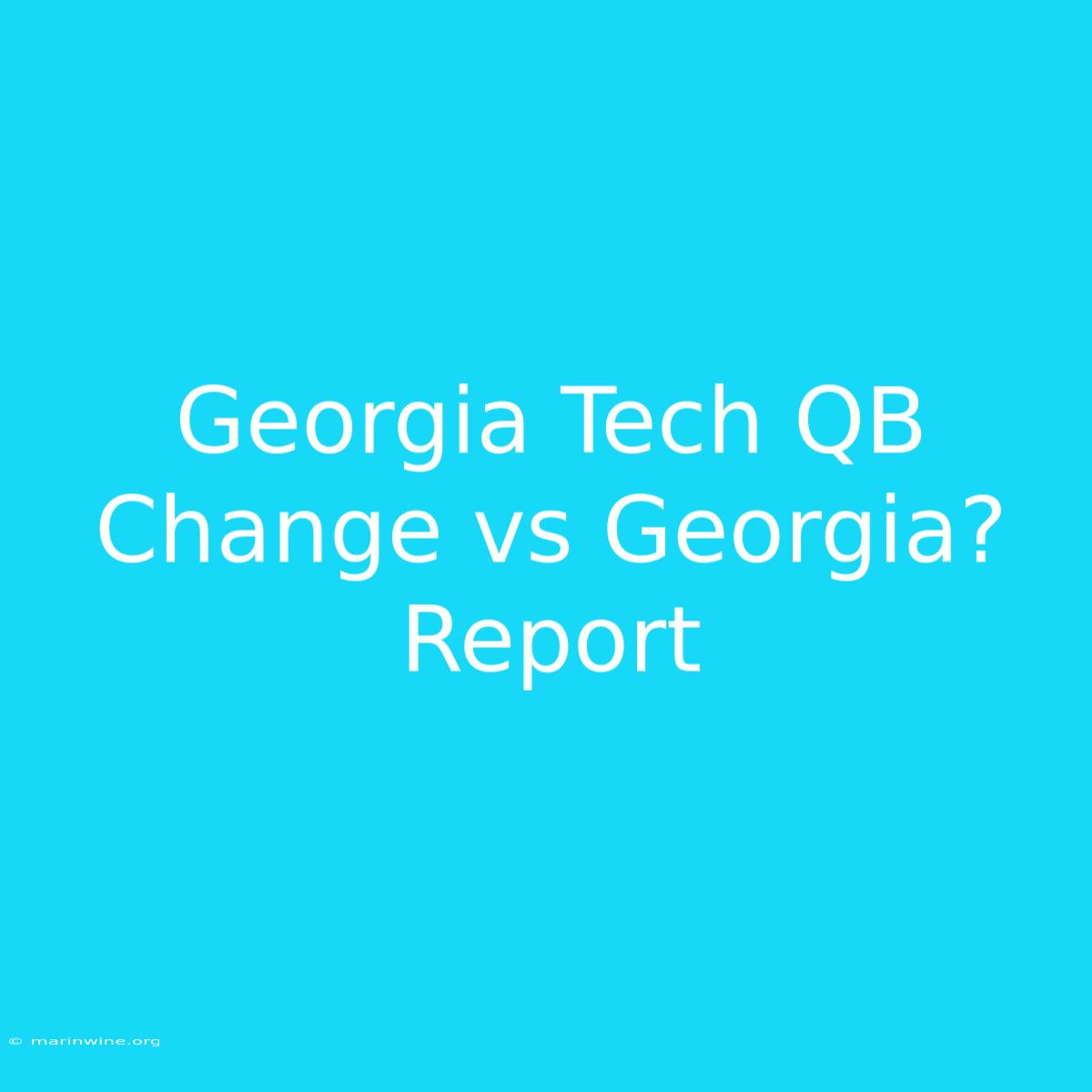 Georgia Tech QB Change Vs Georgia? Report