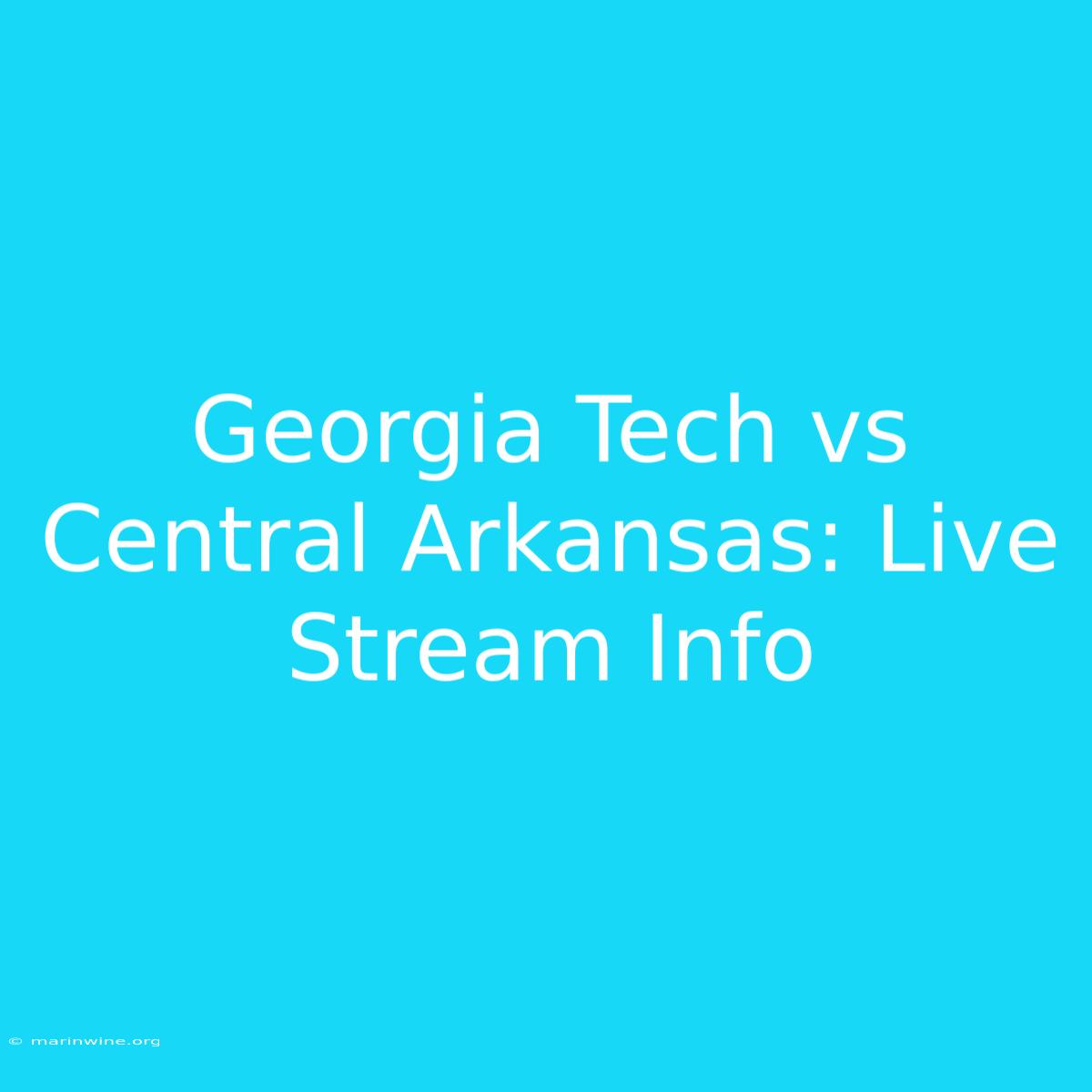 Georgia Tech Vs Central Arkansas: Live Stream Info