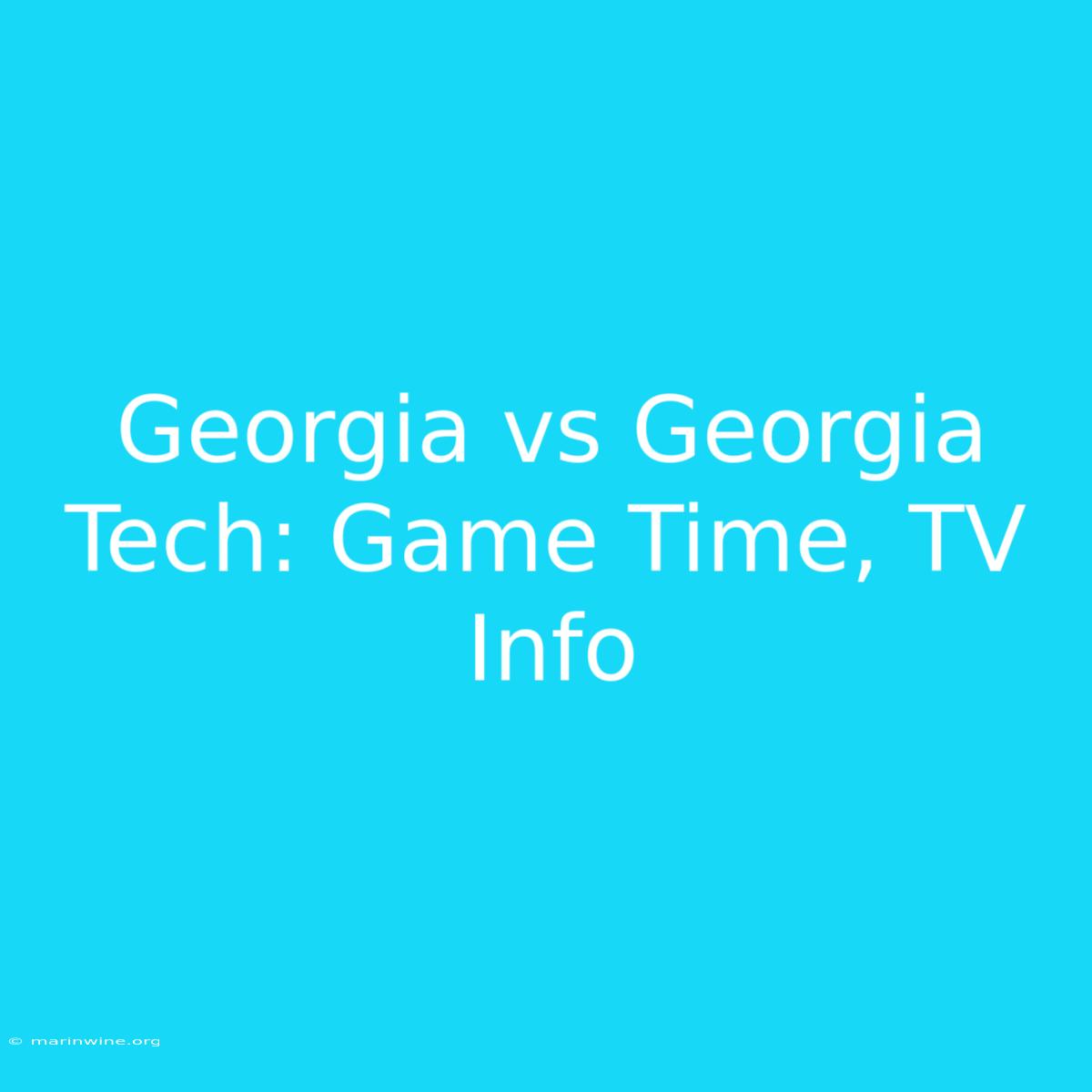 Georgia Vs Georgia Tech: Game Time, TV Info