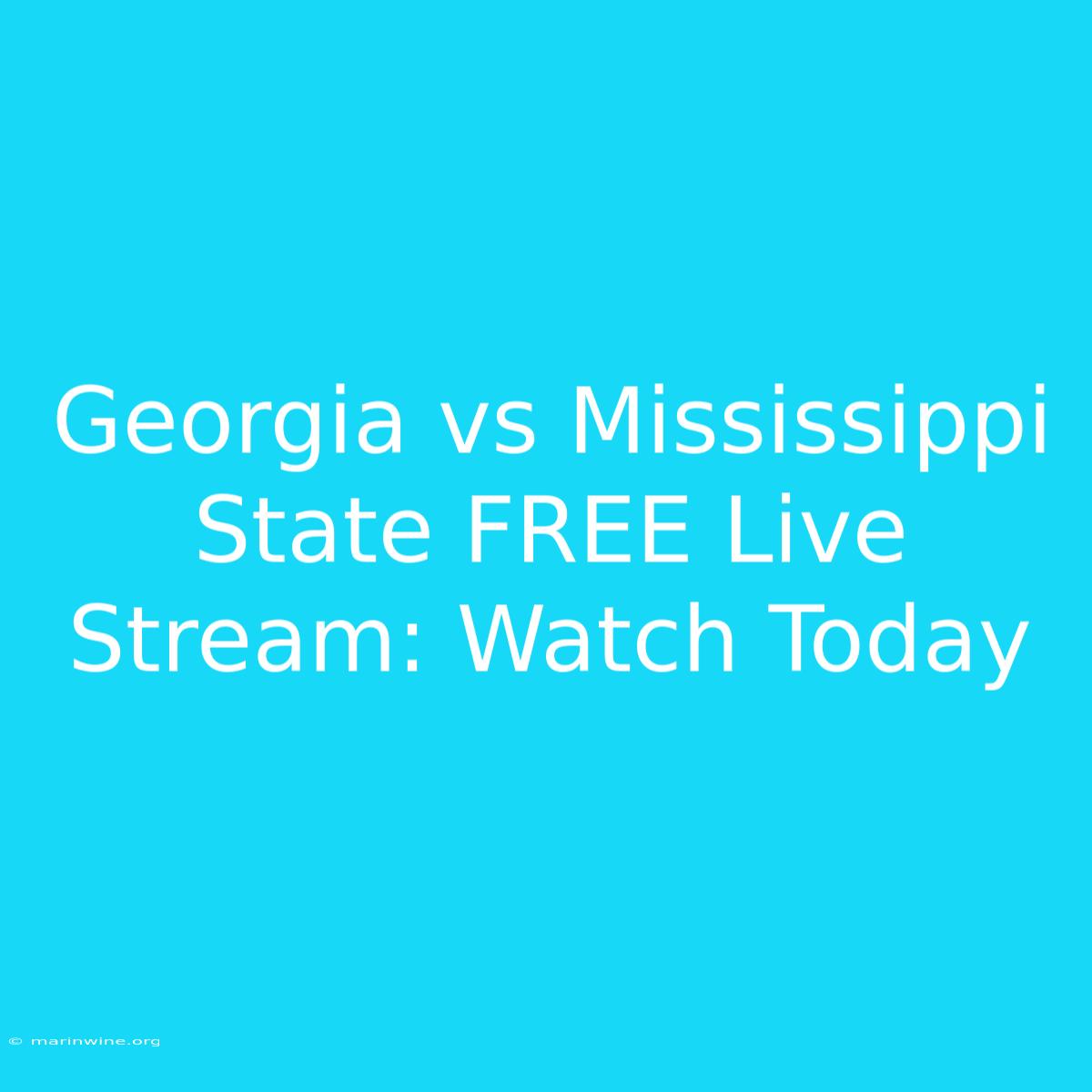 Georgia Vs Mississippi State FREE Live Stream: Watch Today