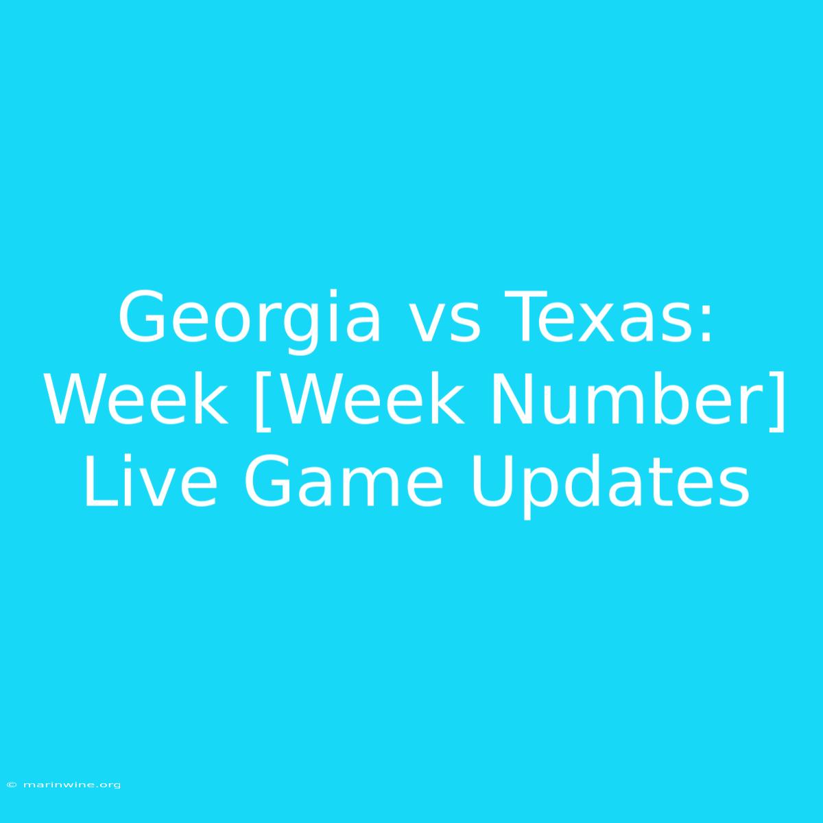 Georgia Vs Texas: Week [Week Number] Live Game Updates