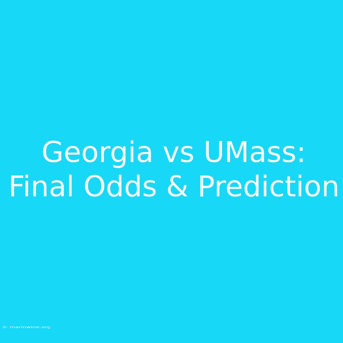 Georgia Vs UMass: Final Odds & Prediction