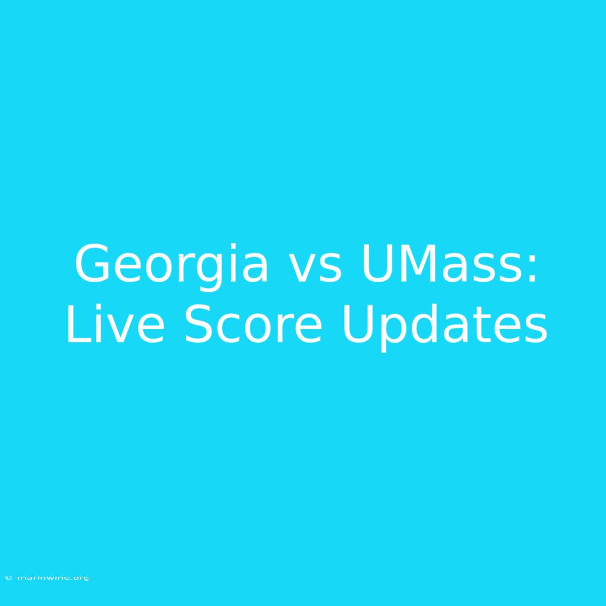 Georgia Vs UMass: Live Score Updates