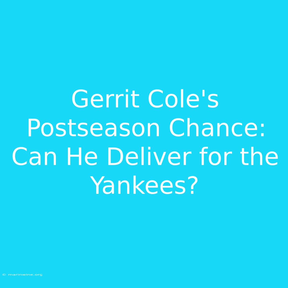 Gerrit Cole's Postseason Chance: Can He Deliver For The Yankees?