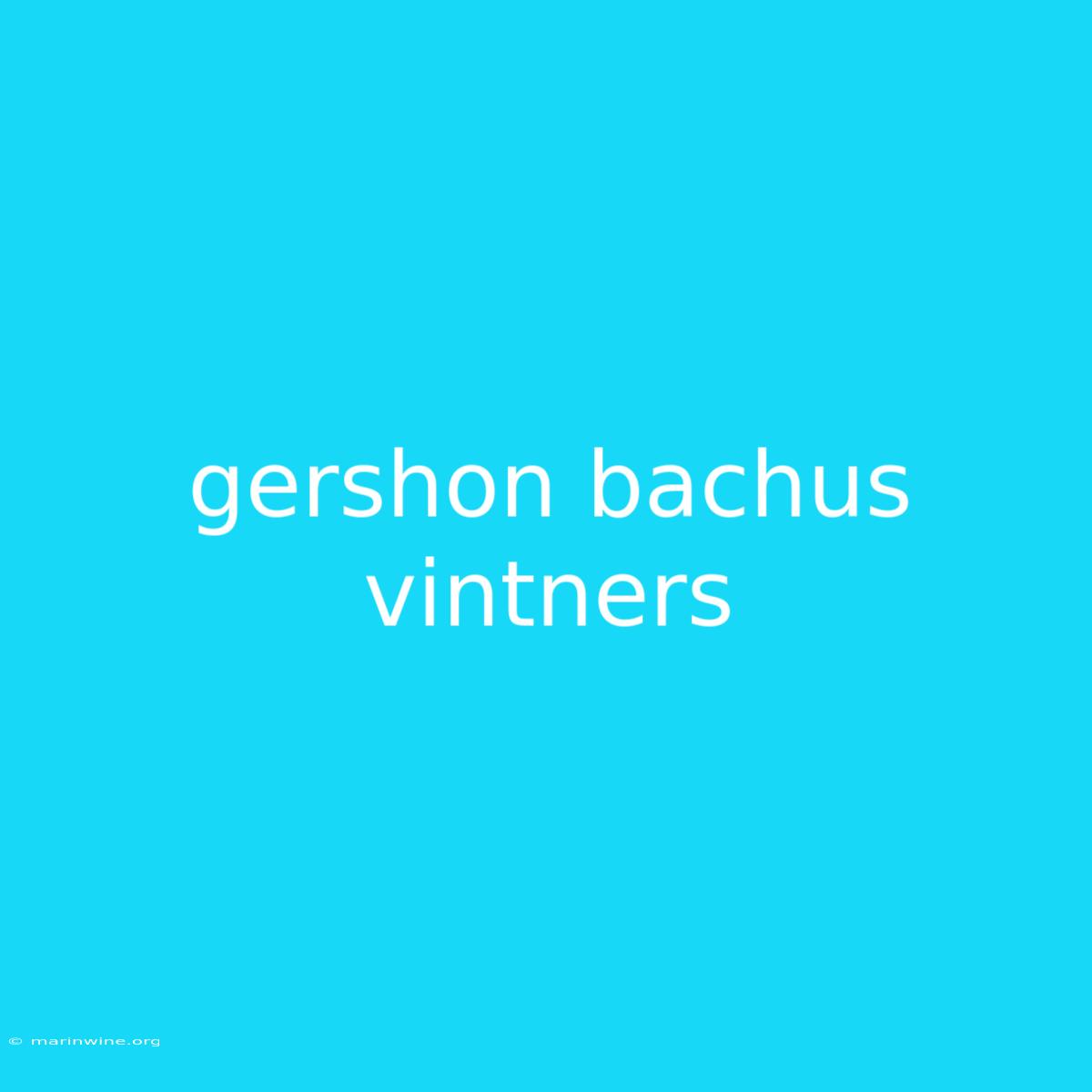 Gershon Bachus Vintners