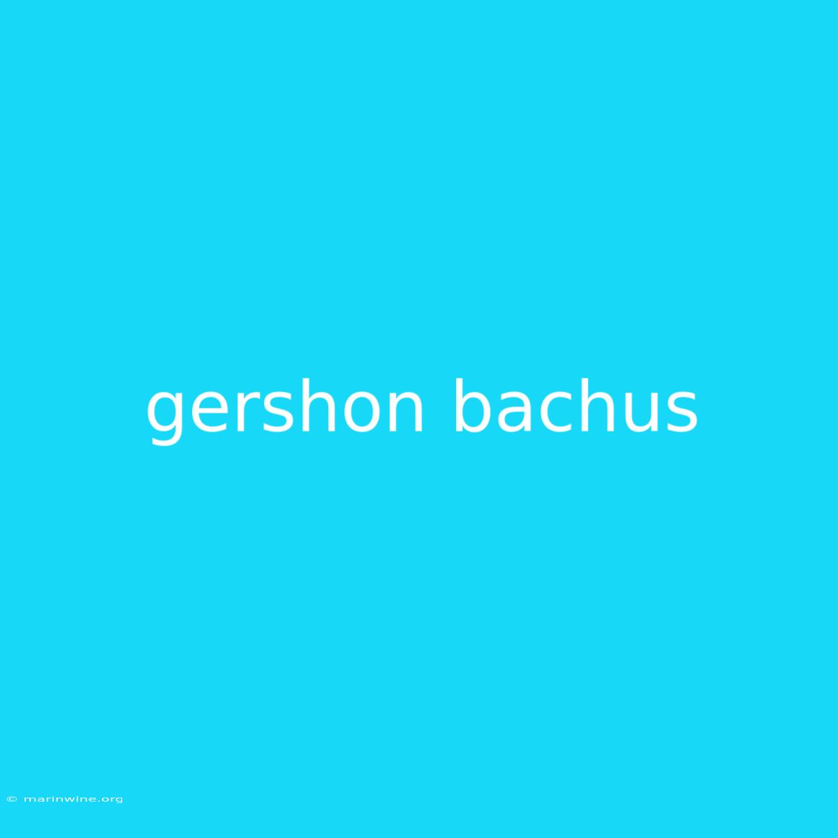 Gershon Bachus