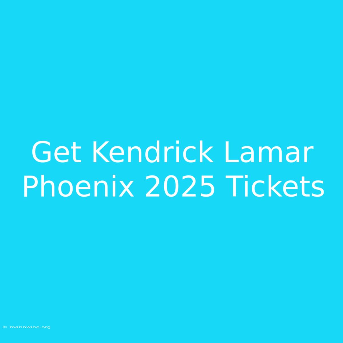 Get Kendrick Lamar Phoenix 2025 Tickets