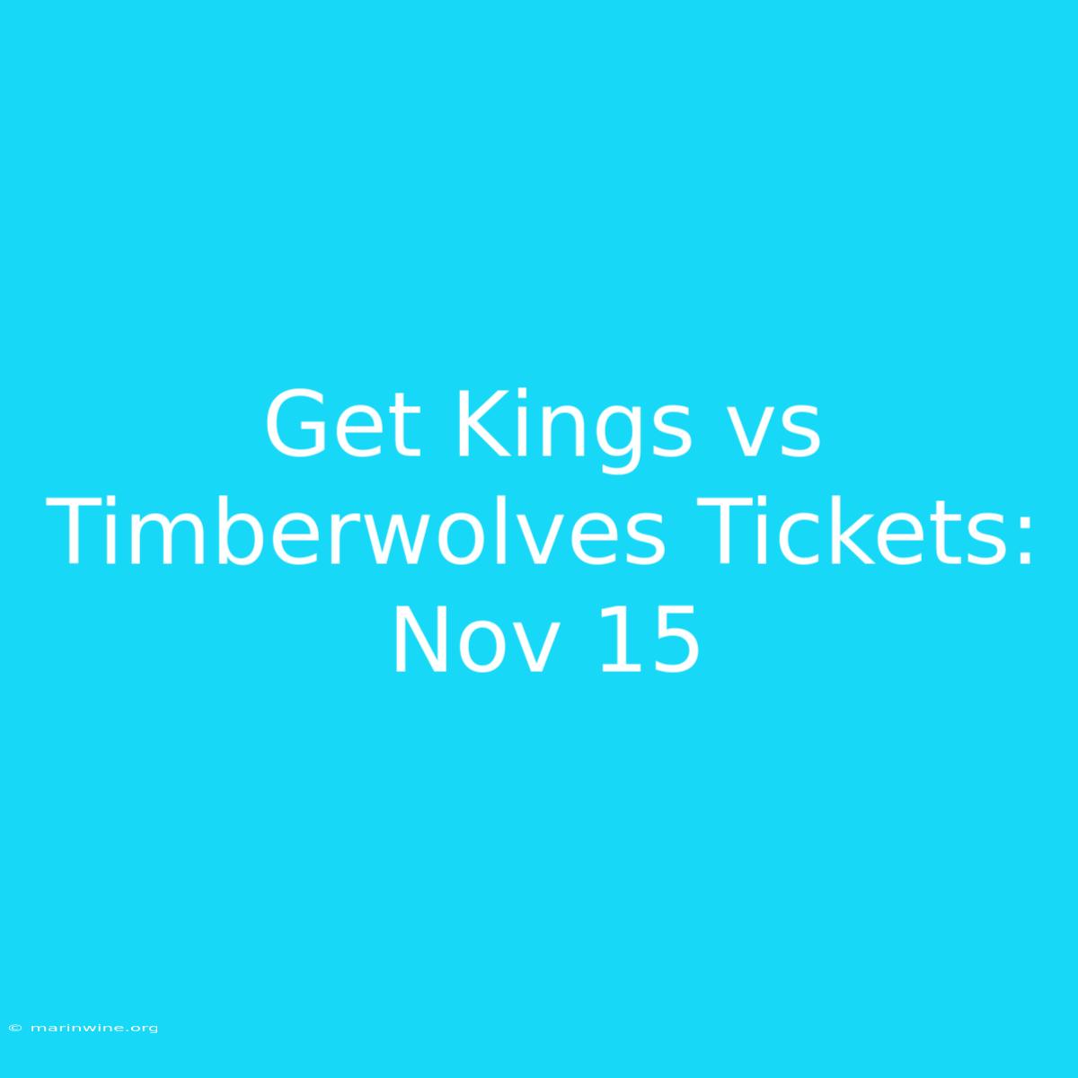 Get Kings Vs Timberwolves Tickets: Nov 15