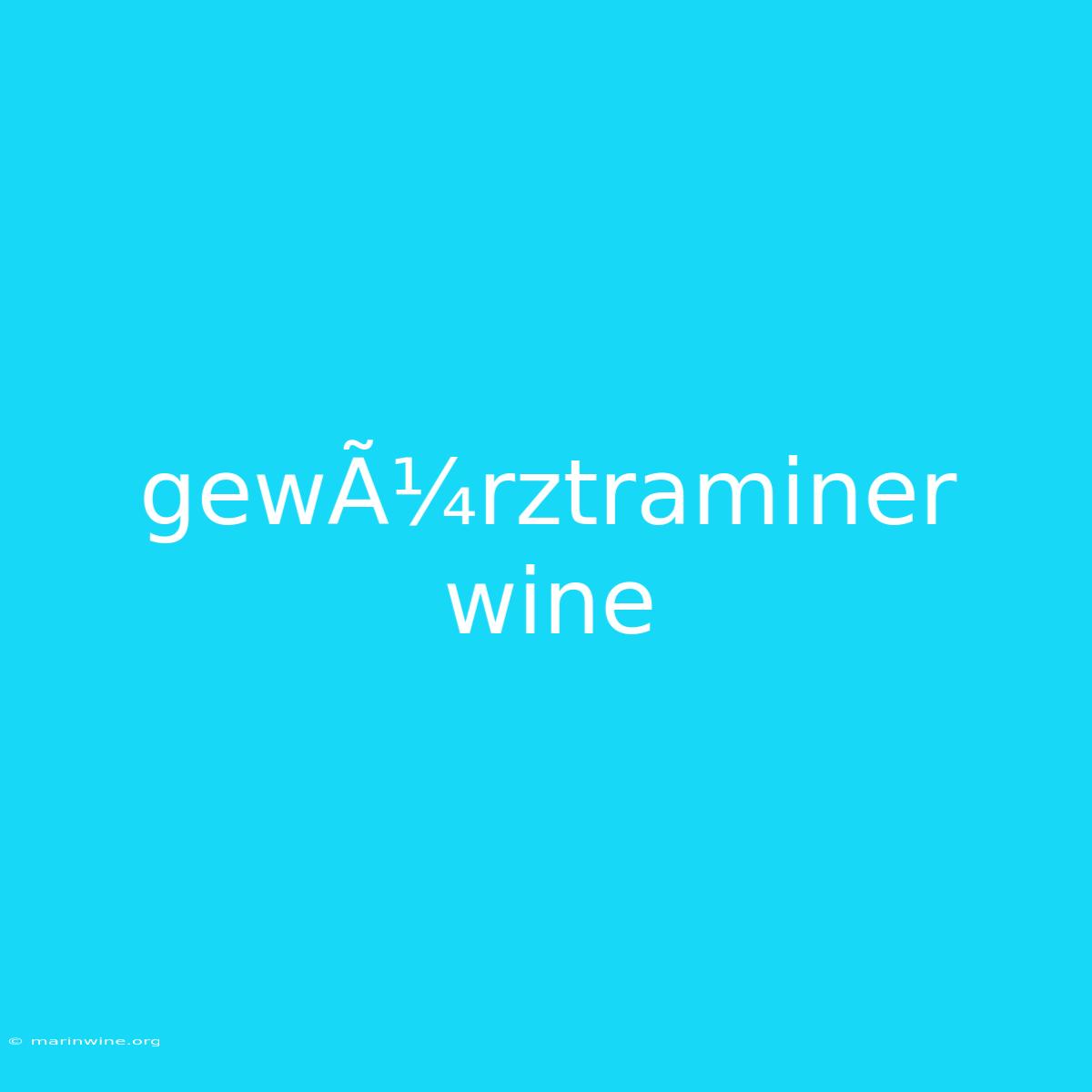 GewÃ¼rztraminer Wine