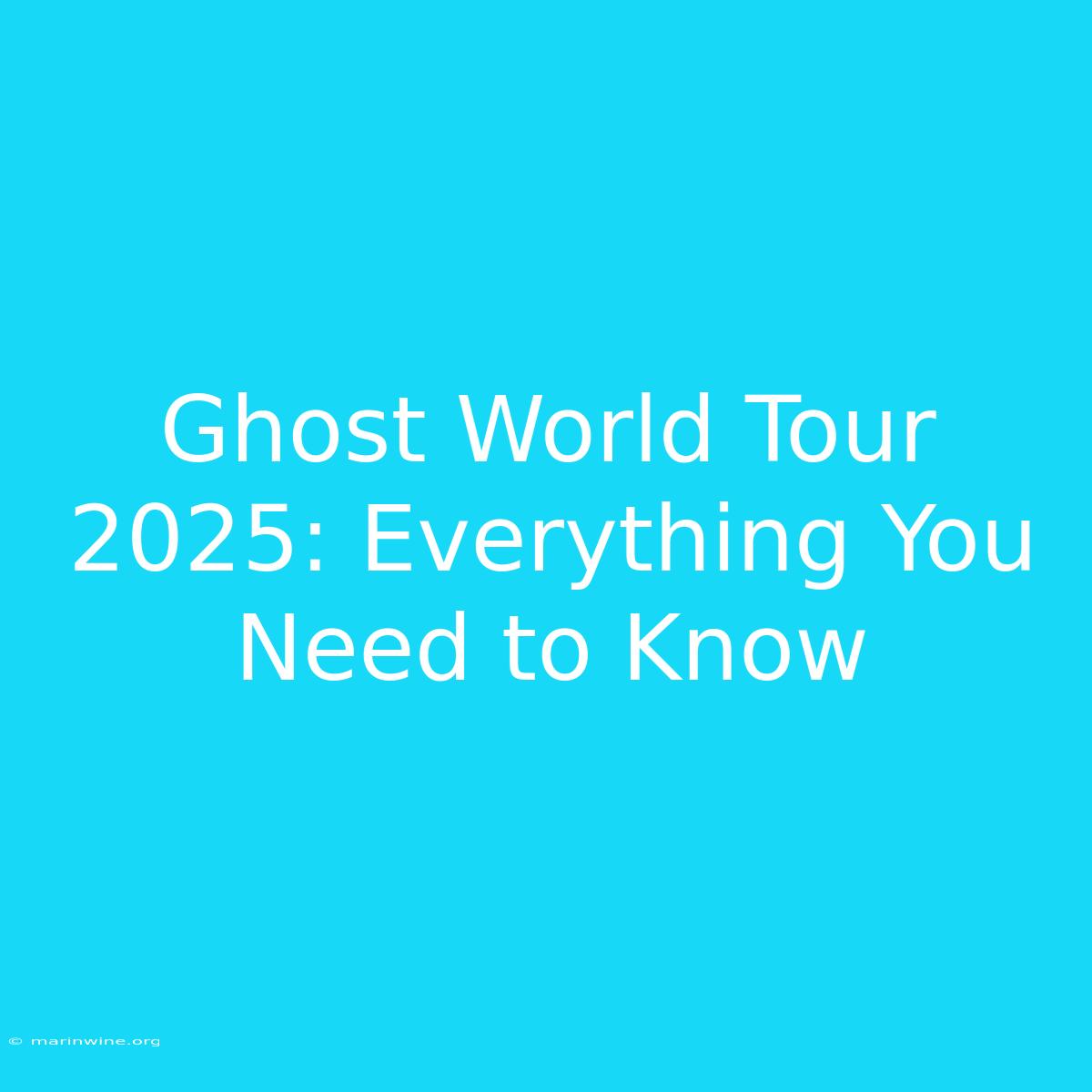 Ghost World Tour 2025: Everything You Need To Know 