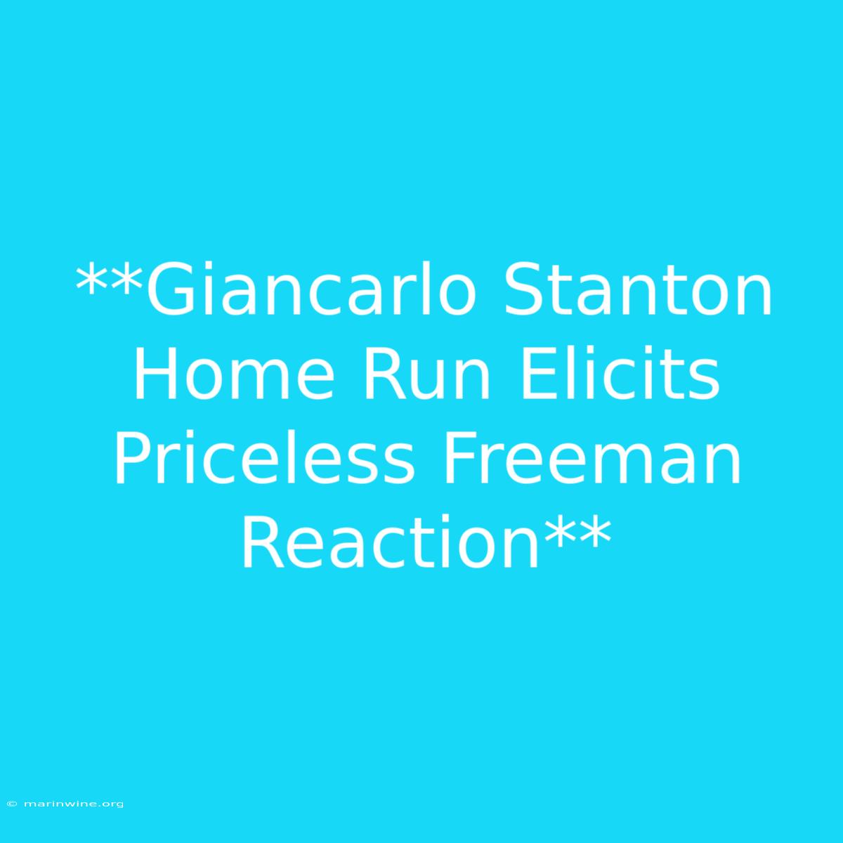 **Giancarlo Stanton Home Run Elicits Priceless Freeman Reaction** 