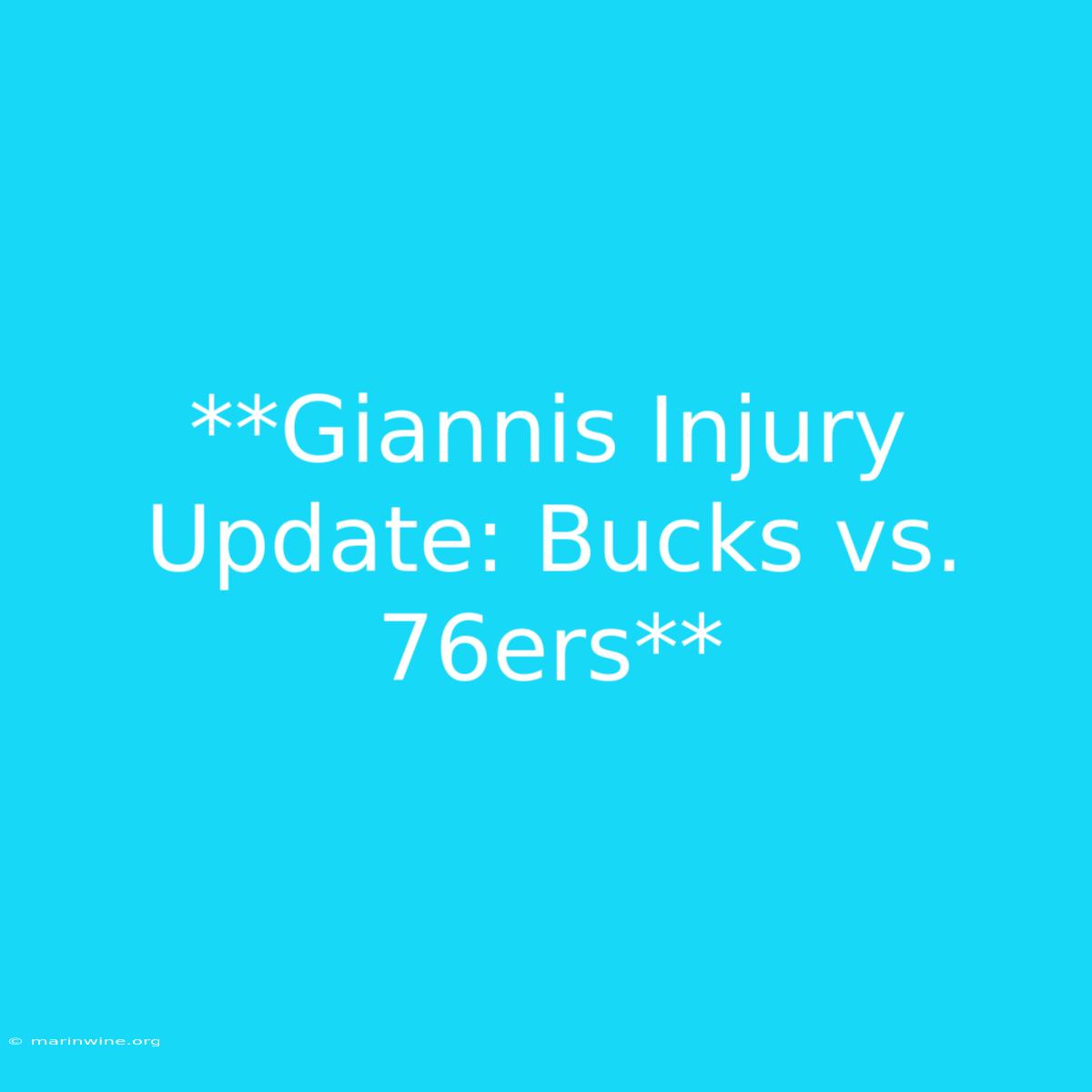 **Giannis Injury Update: Bucks Vs. 76ers**