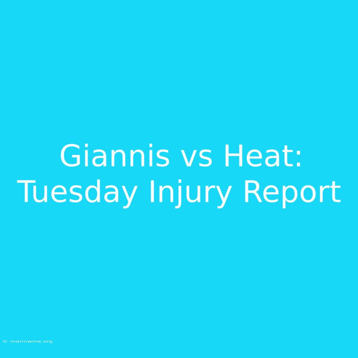 Giannis Vs Heat: Tuesday Injury Report