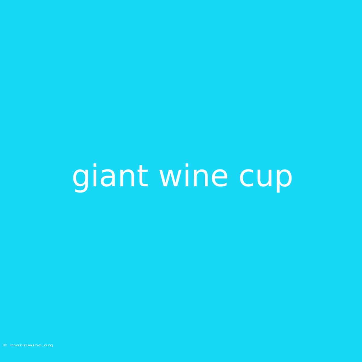 Giant Wine Cup