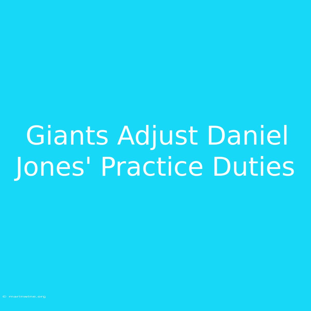 Giants Adjust Daniel Jones' Practice Duties