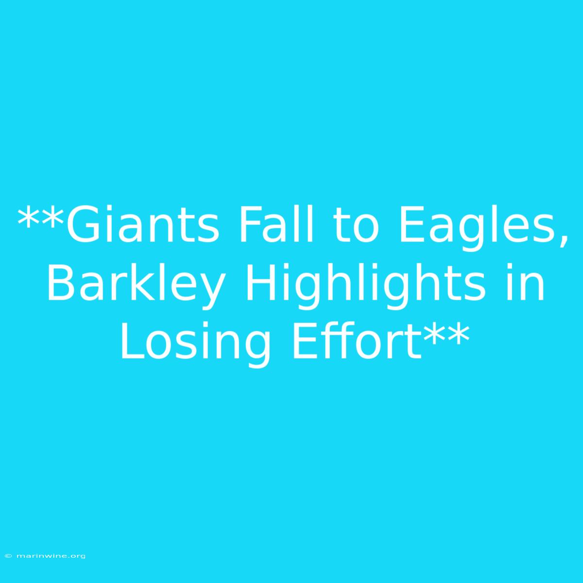 **Giants Fall To Eagles, Barkley Highlights In Losing Effort**