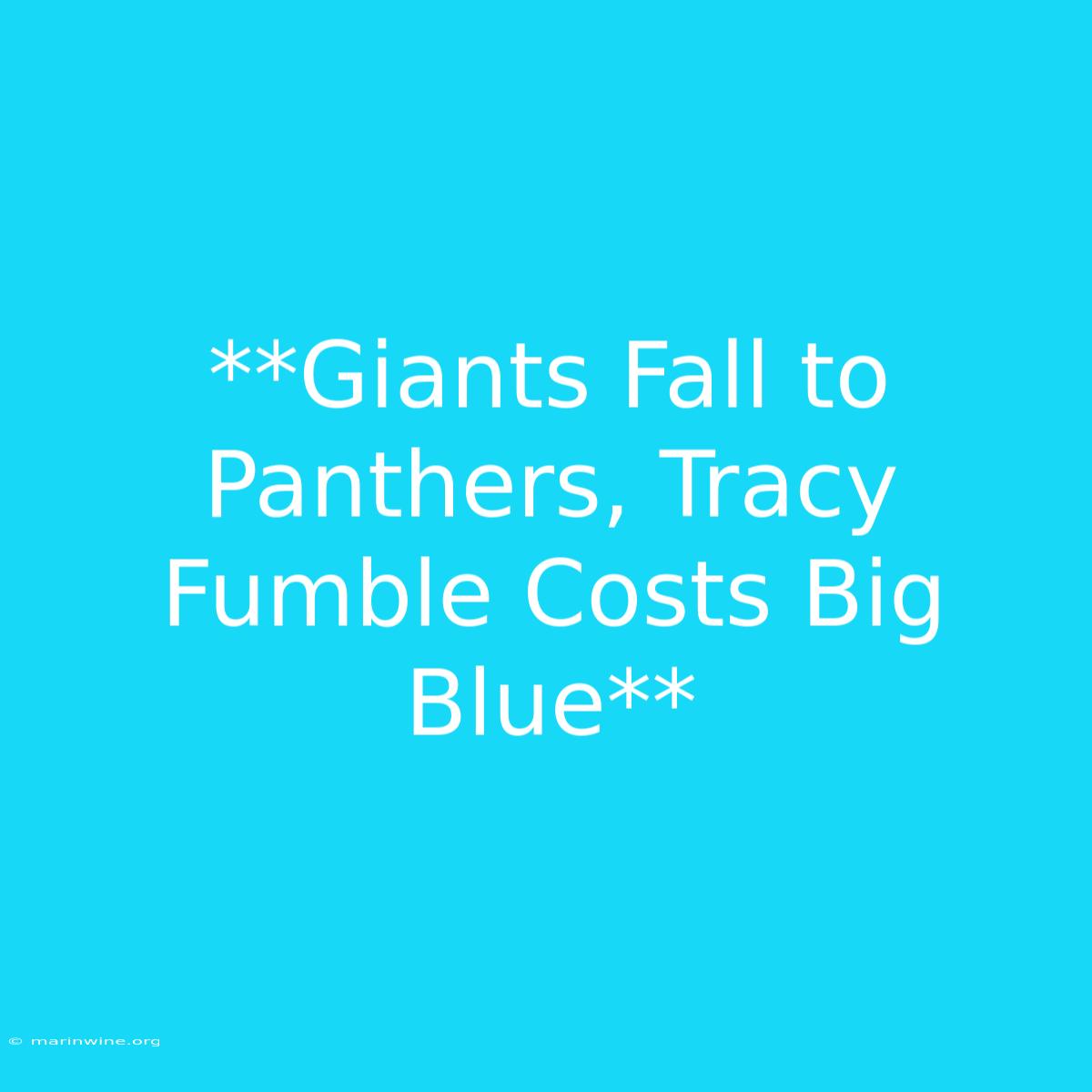 **Giants Fall To Panthers, Tracy Fumble Costs Big Blue**