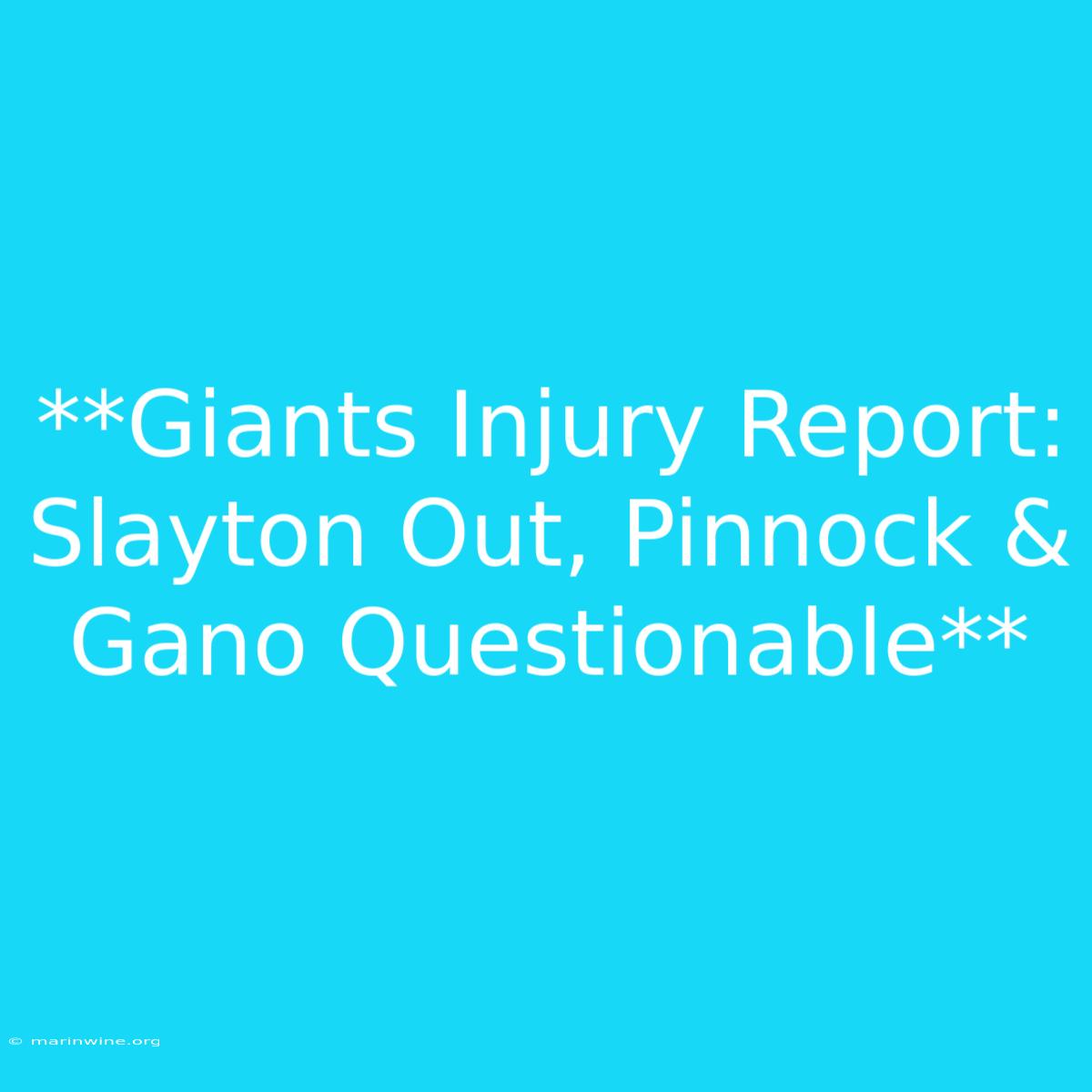 **Giants Injury Report: Slayton Out, Pinnock & Gano Questionable** 