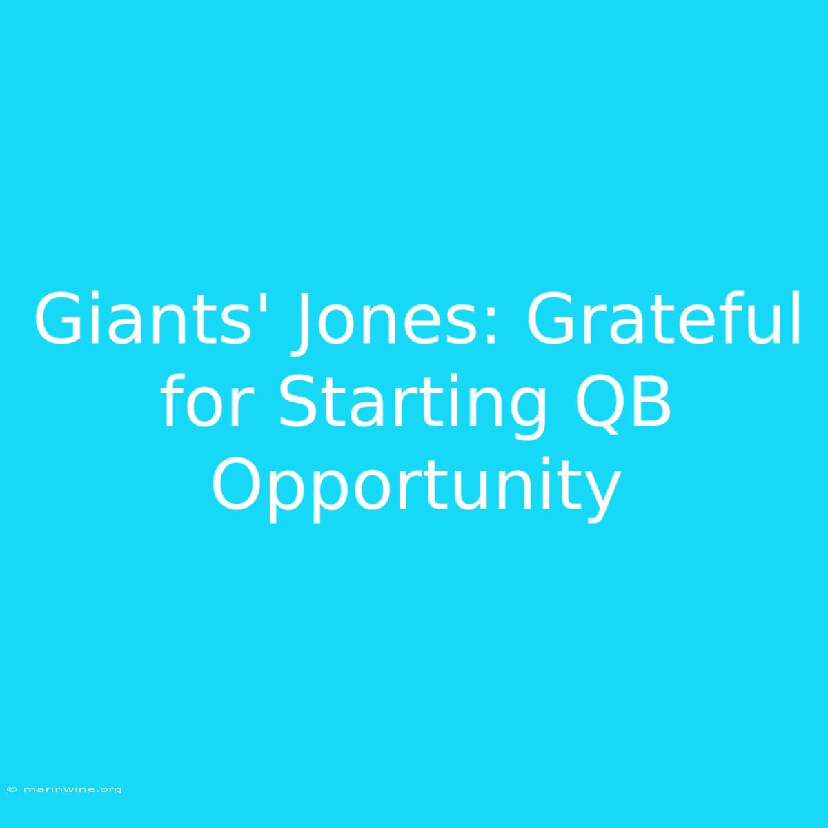 Giants' Jones: Grateful For Starting QB Opportunity