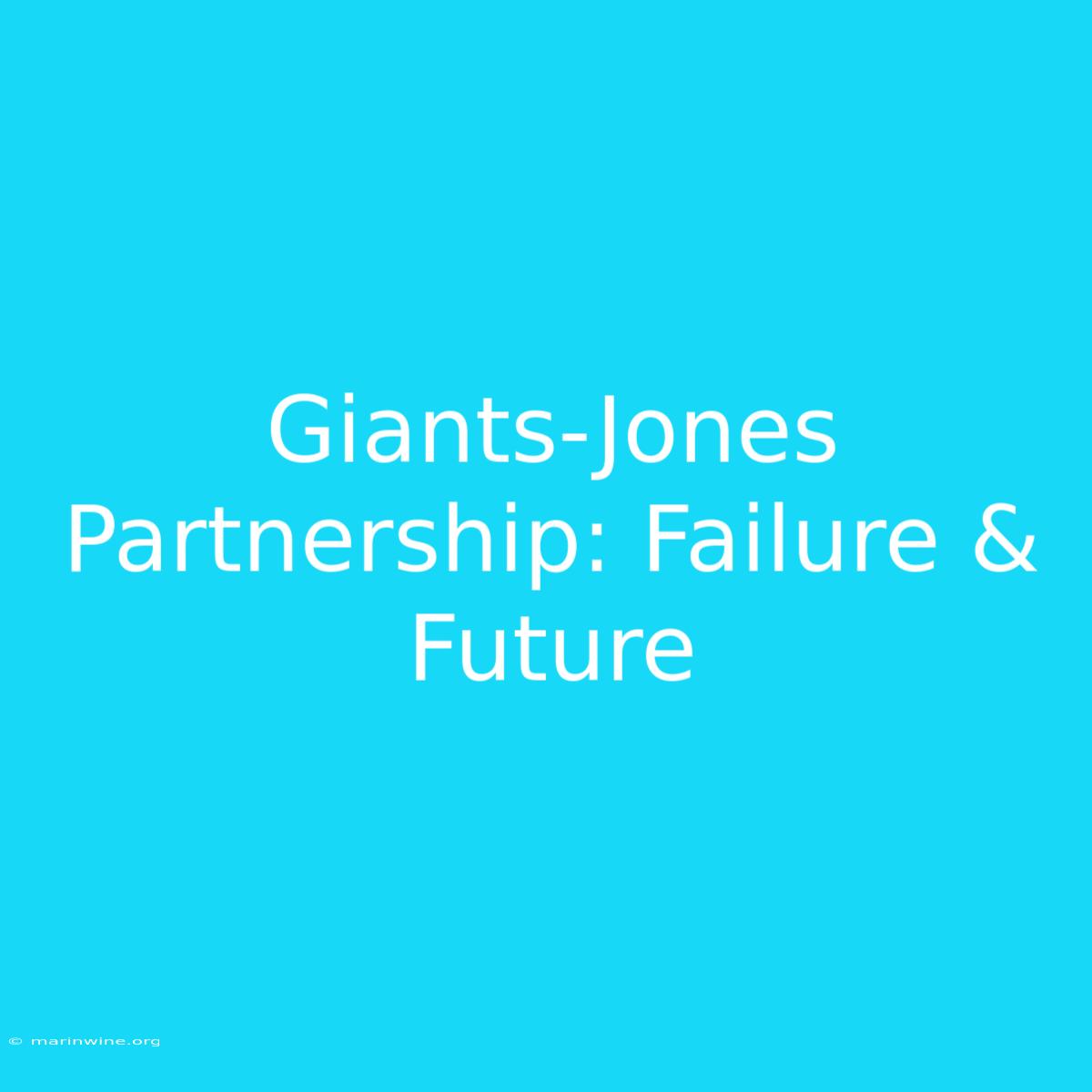 Giants-Jones Partnership: Failure & Future