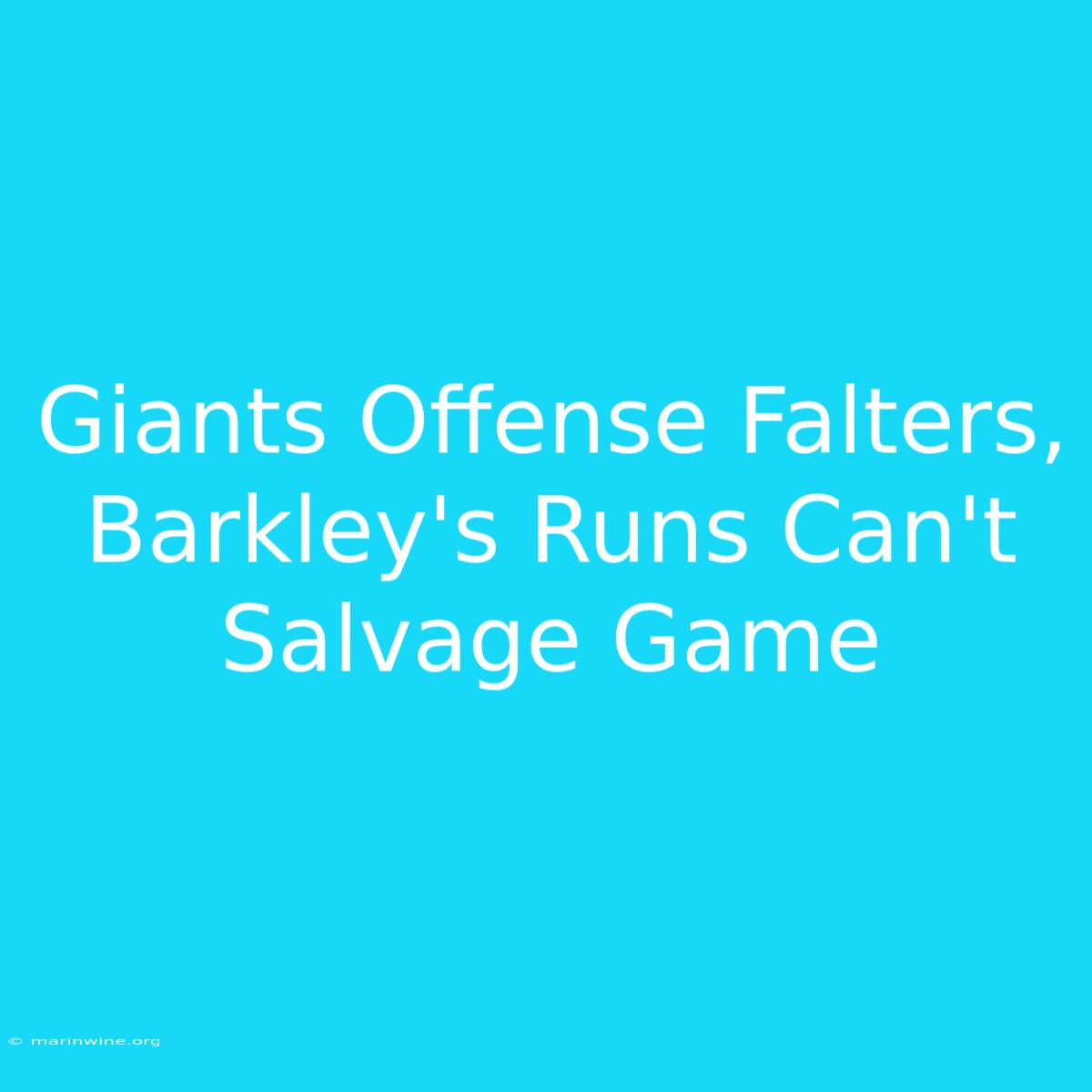 Giants Offense Falters, Barkley's Runs Can't Salvage Game 