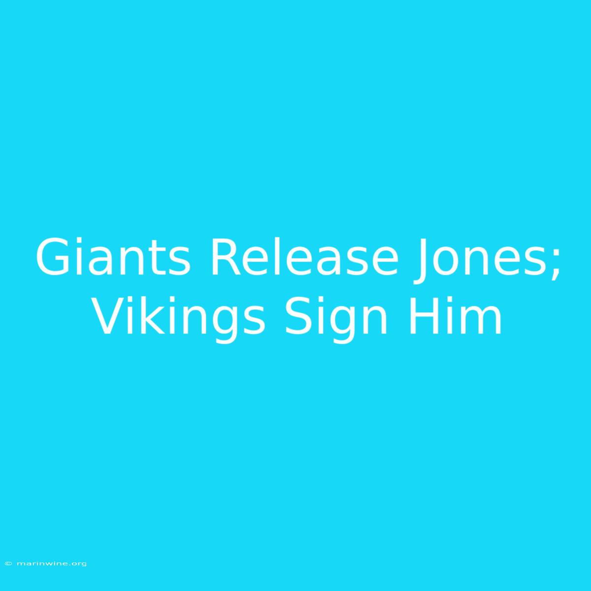 Giants Release Jones; Vikings Sign Him