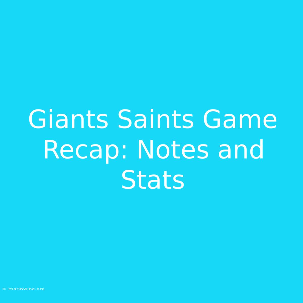 Giants Saints Game Recap: Notes And Stats