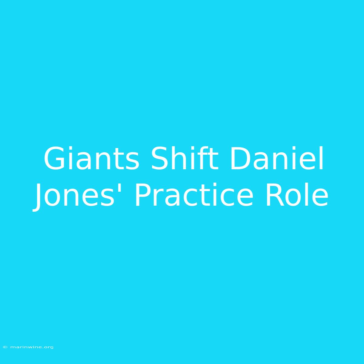 Giants Shift Daniel Jones' Practice Role