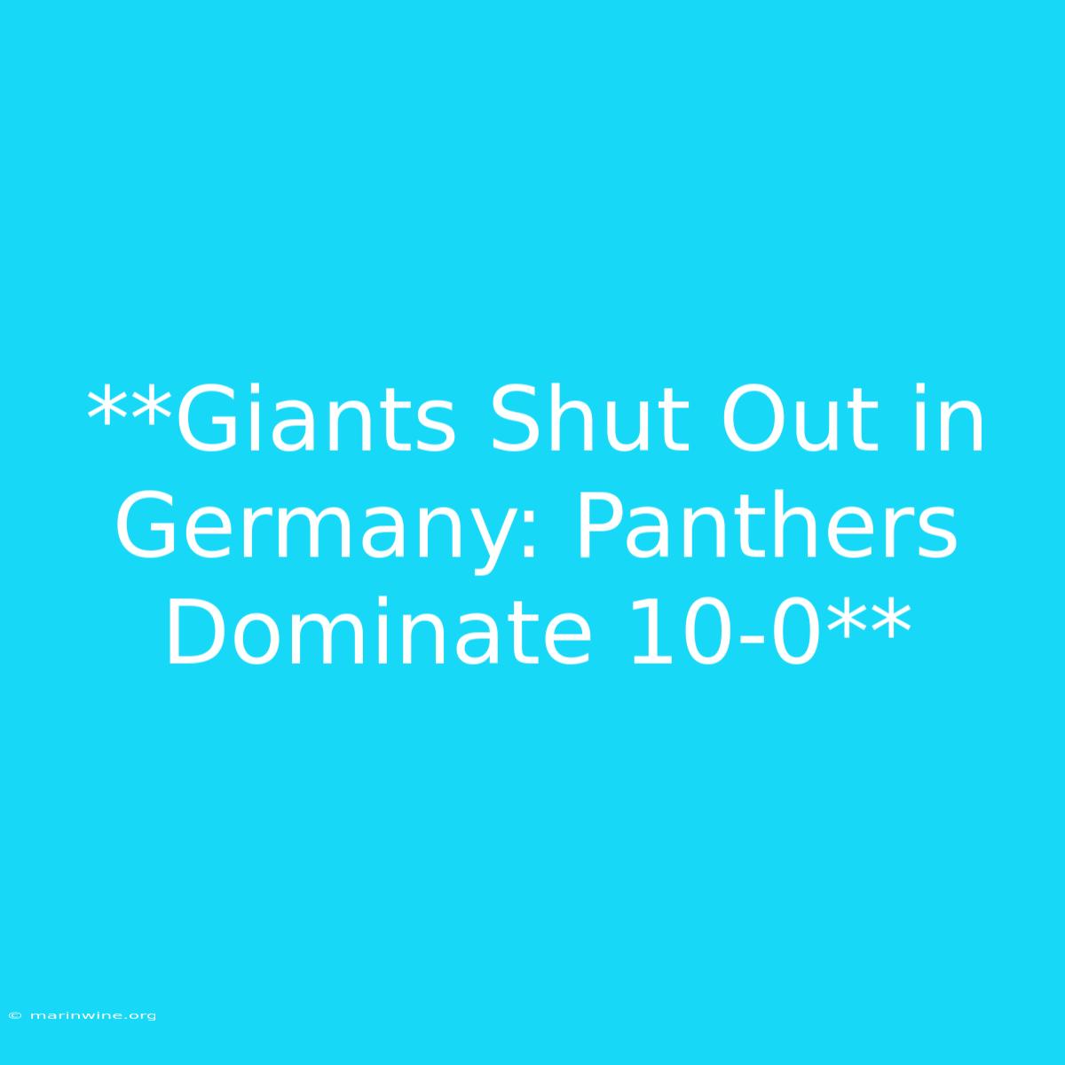 **Giants Shut Out In Germany: Panthers Dominate 10-0**