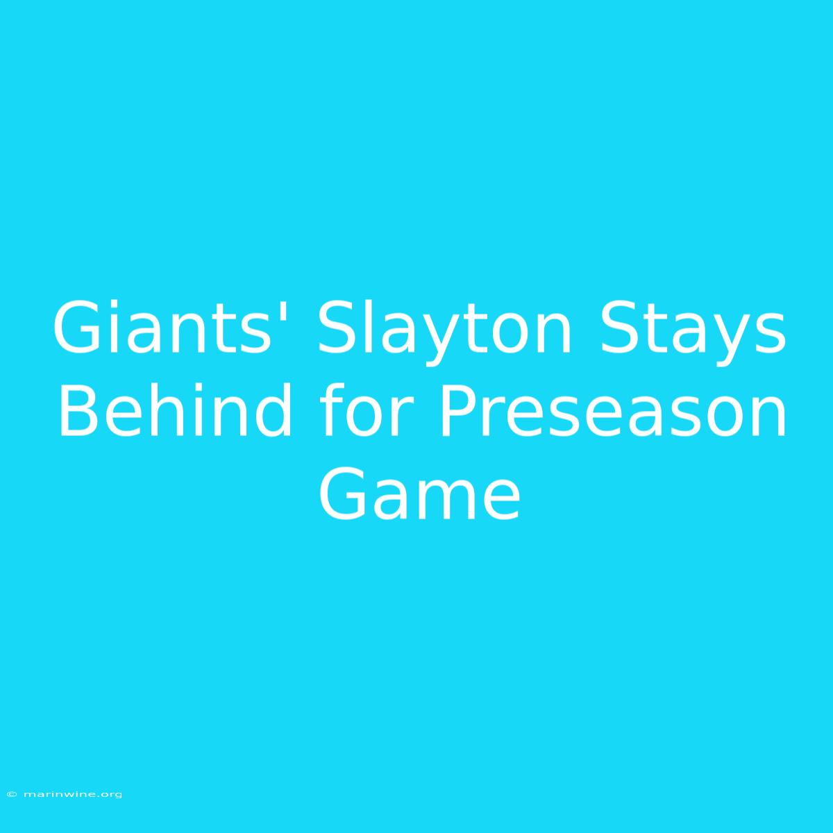 Giants' Slayton Stays Behind For Preseason Game