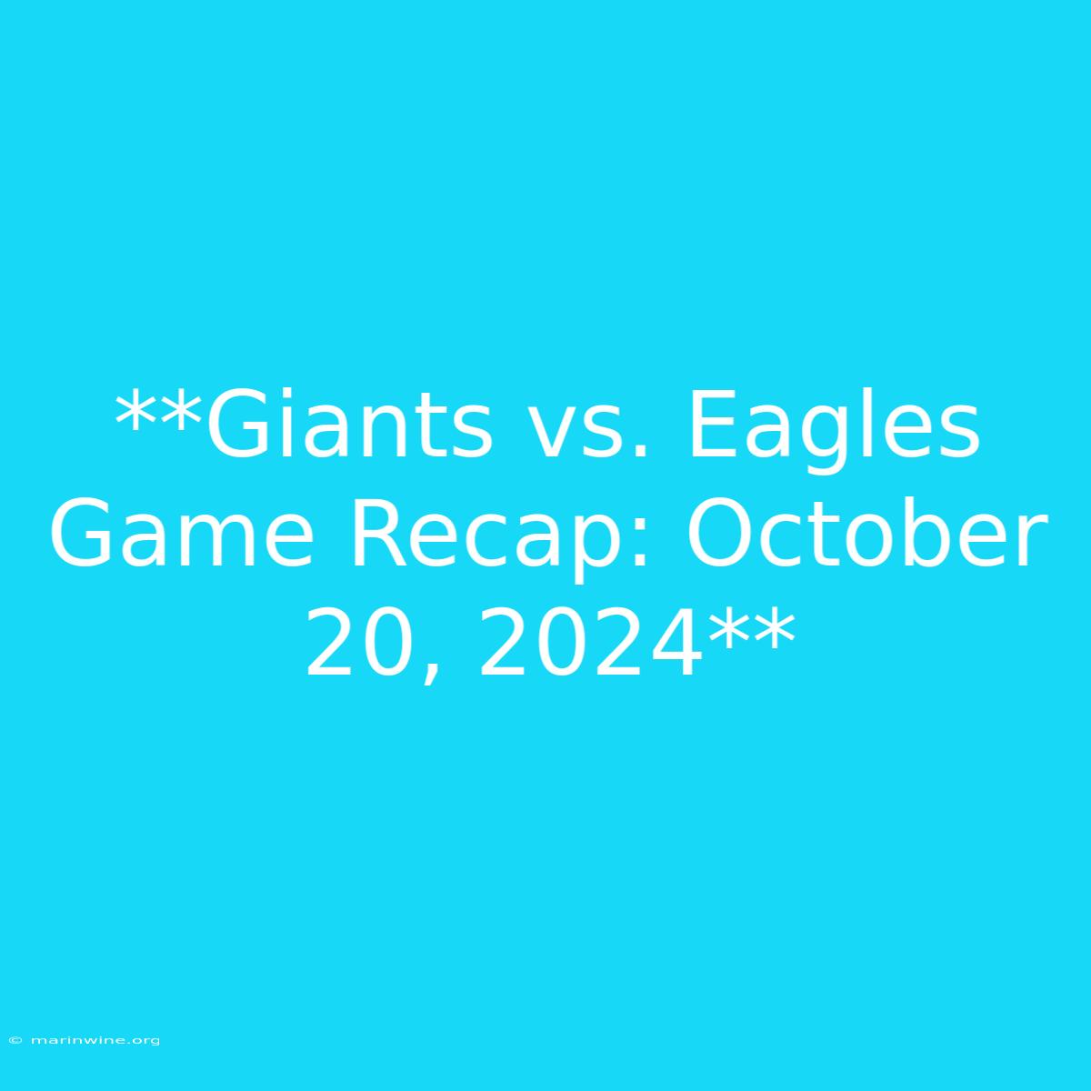 **Giants Vs. Eagles Game Recap: October 20, 2024** 