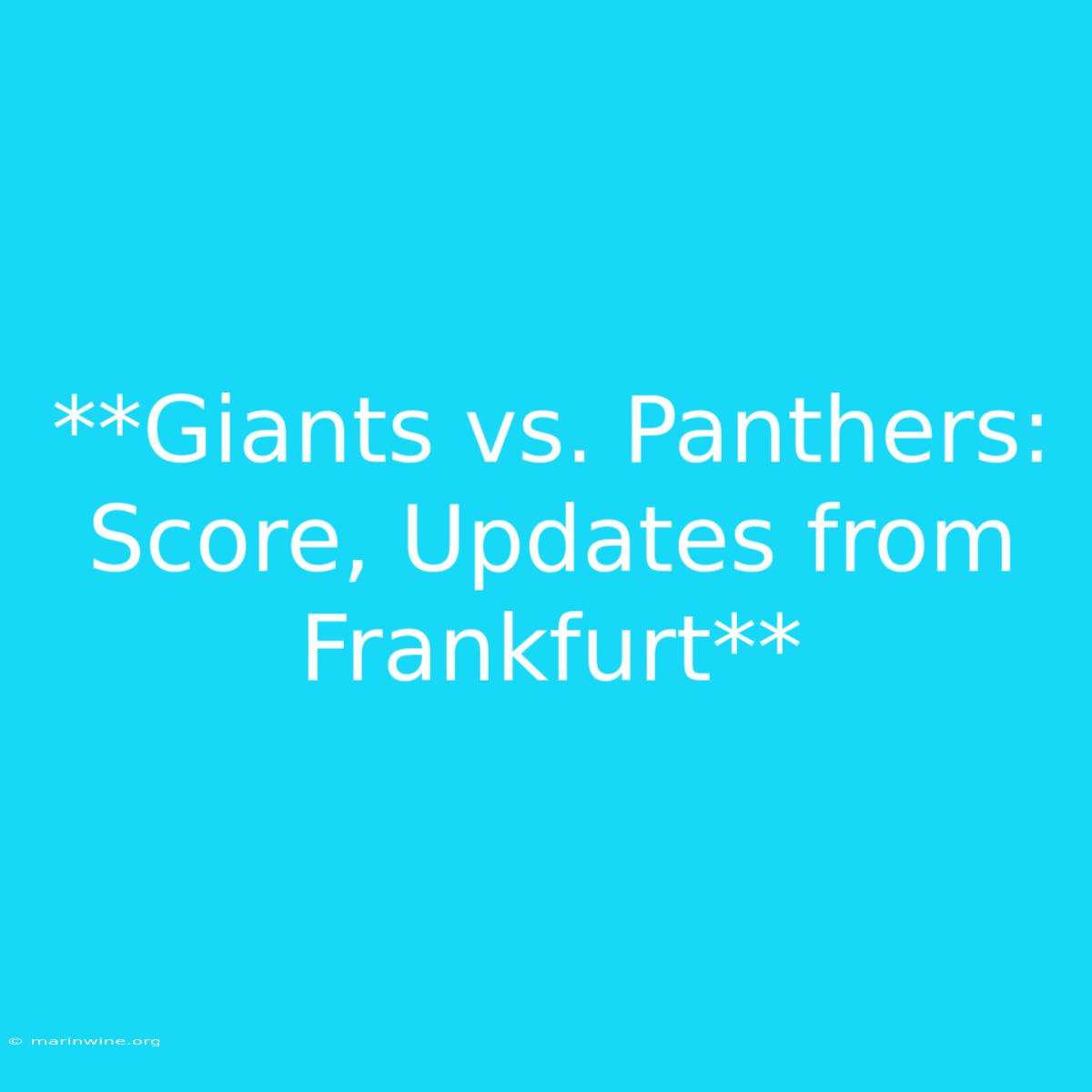 **Giants Vs. Panthers: Score, Updates From Frankfurt** 