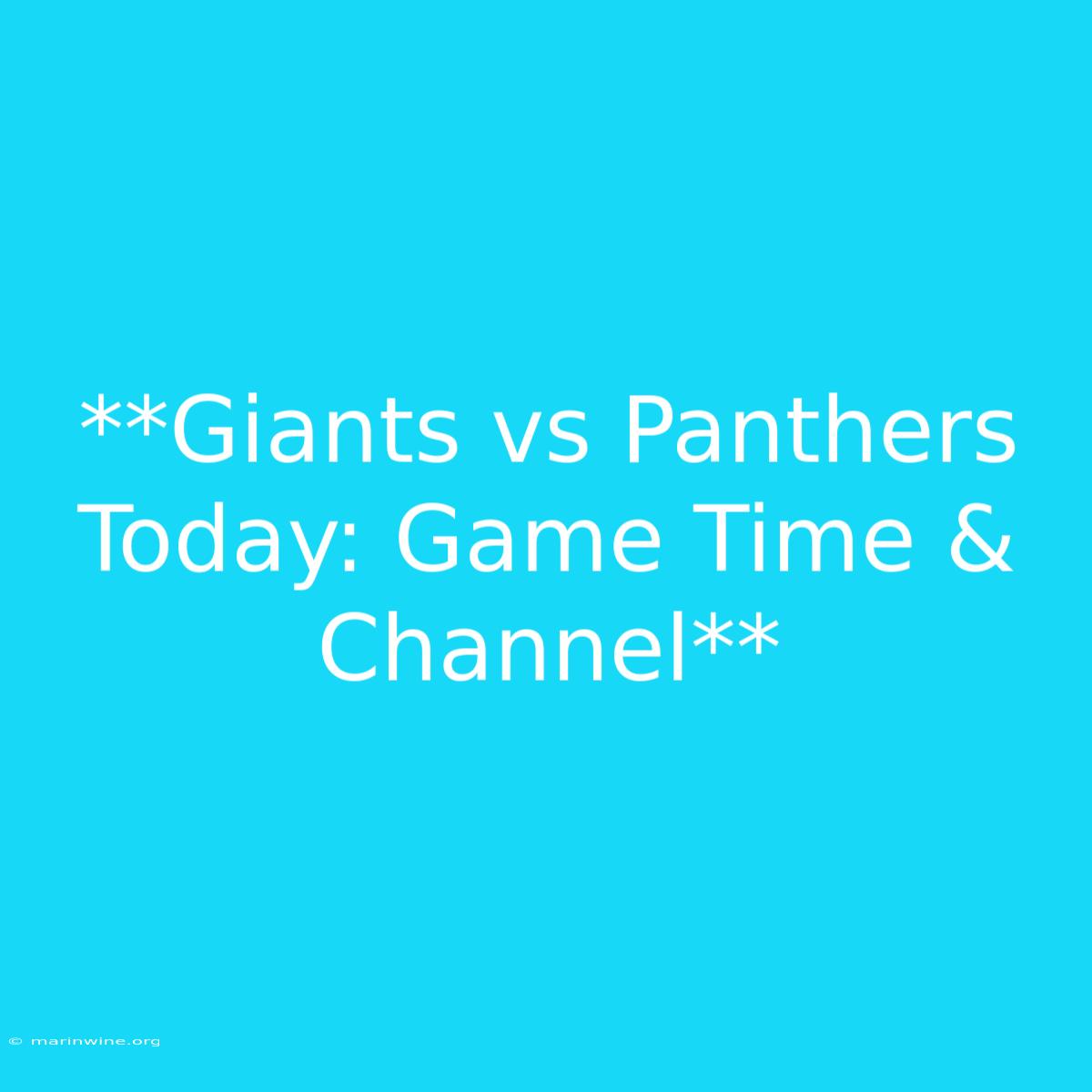 **Giants Vs Panthers Today: Game Time & Channel** 