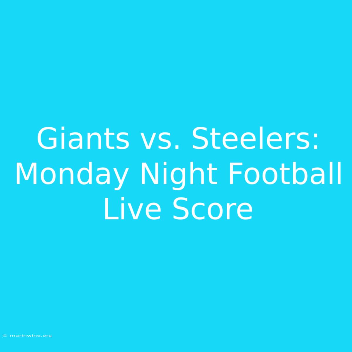 Giants Vs. Steelers: Monday Night Football Live Score